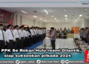 80 PPK Se Rokan Hulu resmi Dilantik, Siap Sukseskan Pilkada 2024