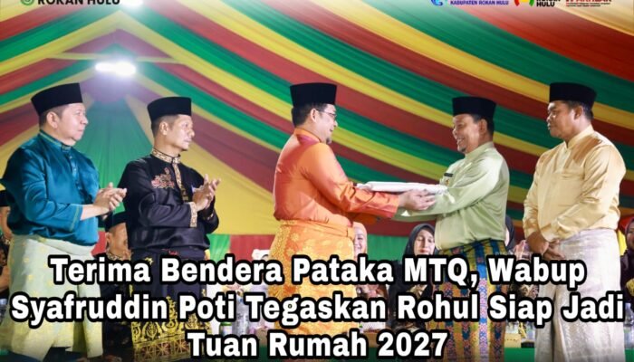 Terima Bendera Pataka MTQ, Wabup Syafruddin Poti Tegaskan Rohul Siap Jadi Tuan Rumah 2027