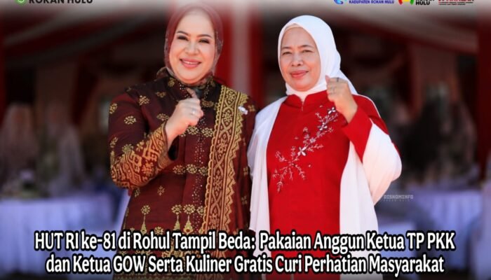HUT RI ke-81 di Rohul Tampil Beda: Pakaian Anggun Ketua TP PKK dan Ketua GOW Serta Kuliner Gratis Curi Perhatian Masyarakat